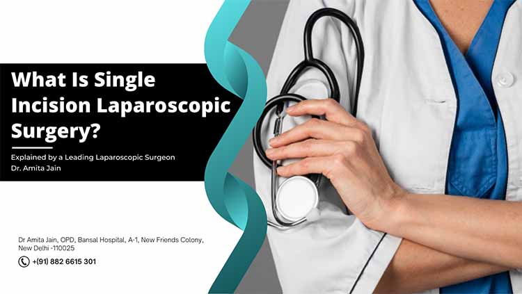 Dr Amita Jain explains what is single incision laparoscopic surgery