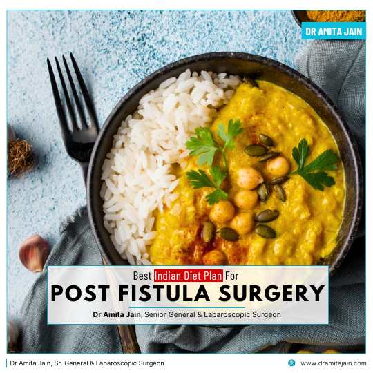 Best Indian Diet Plan After Fistula Surgery by Dr Amita Jain Senior General Laparoscopic Surgeon