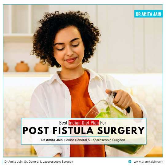 Best Indian Diet Plan After Fistula Surgery by Dr Amita Jain Senior General Laparoscopic Surgeon