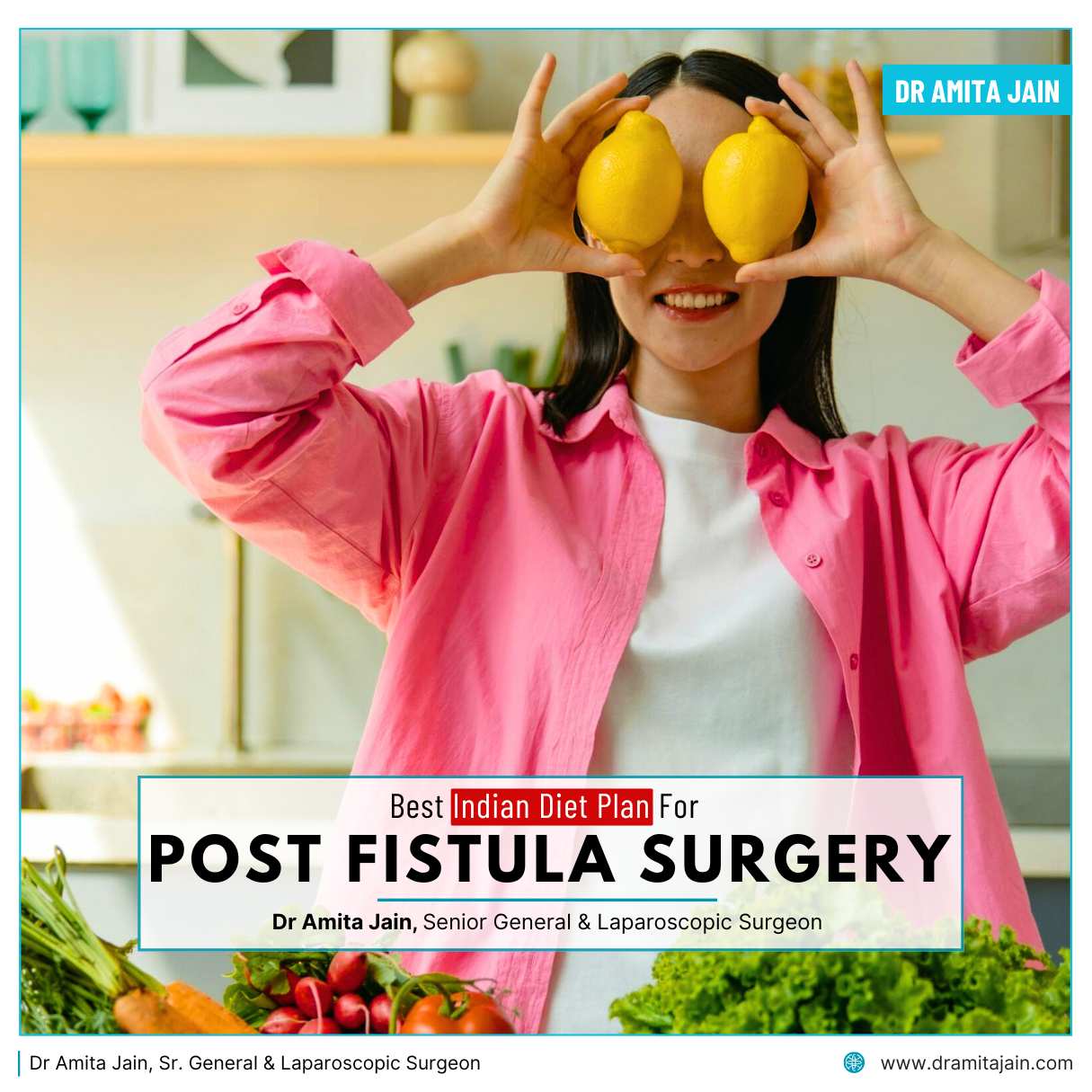 Best Indian Diet Plan After Fistula Surgery by Dr Amita Jain Senior General Laparoscopic Surgeon