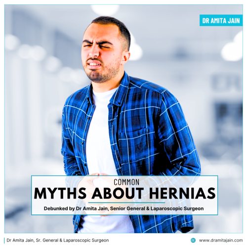Myths about Hernias in Delhi Indian patients debunked by Dr Amita Jain