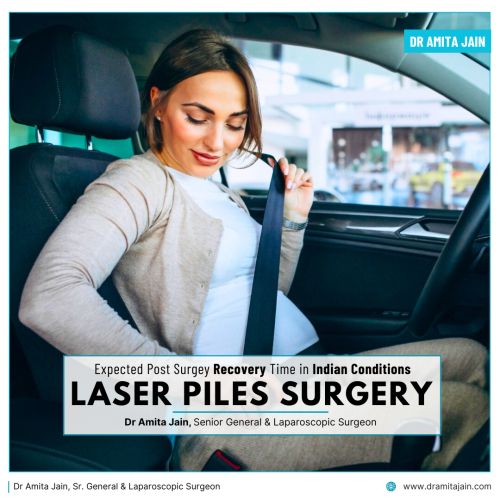 Post laser piles surgery recovery time by general surgeon Dr Amita Jain