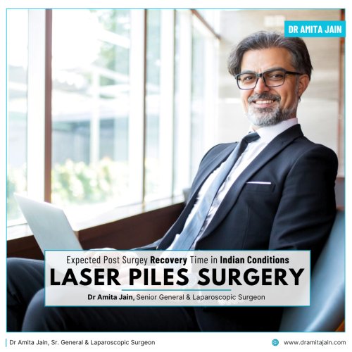 Post laser piles surgery recovery time by general surgeon Dr Amita Jain