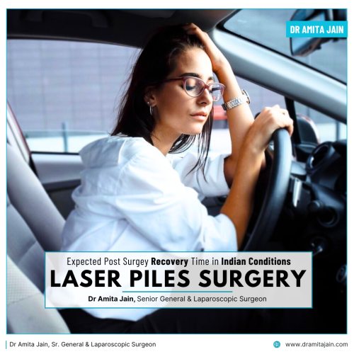 Post laser piles surgery recovery time by general surgeon Dr Amita Jain