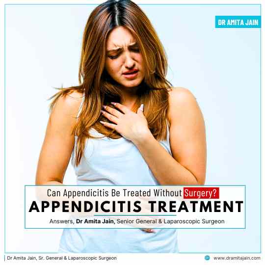 Can Appendicitis Be Treated Without Surgery Answears Dr Amita Jain Senior General and Laparoscopic Surgeon