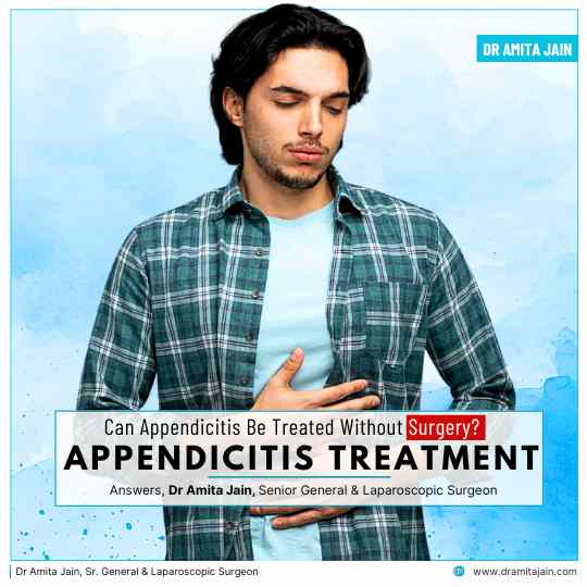 Can Appendicitis Be Treated Without Surgery Answears Dr Amita Jain Senior General and Laparoscopic Surgeon