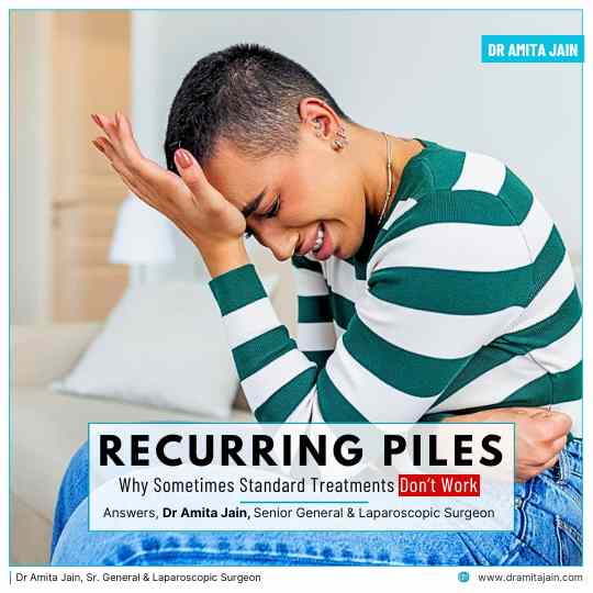 Recurring Piles treatment and surgery in Delhi by Dr Amita Jain 