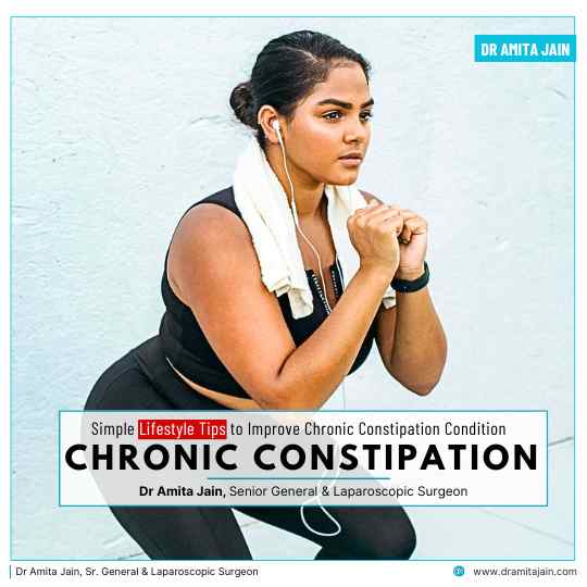 Tips to Improve Chronic Constipation Dr Amita Jain Senior General Laparoscopic surgeon