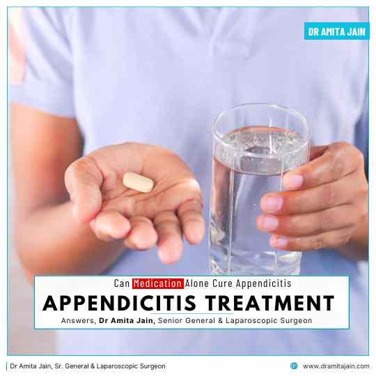Appendicitis Medication insight by Dr Amita Jain, Senior General Laparoscopic Surgeon