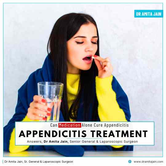 Appendicitis Medication insight by Dr Amita Jain, Senior General Laparoscopic Surgeon