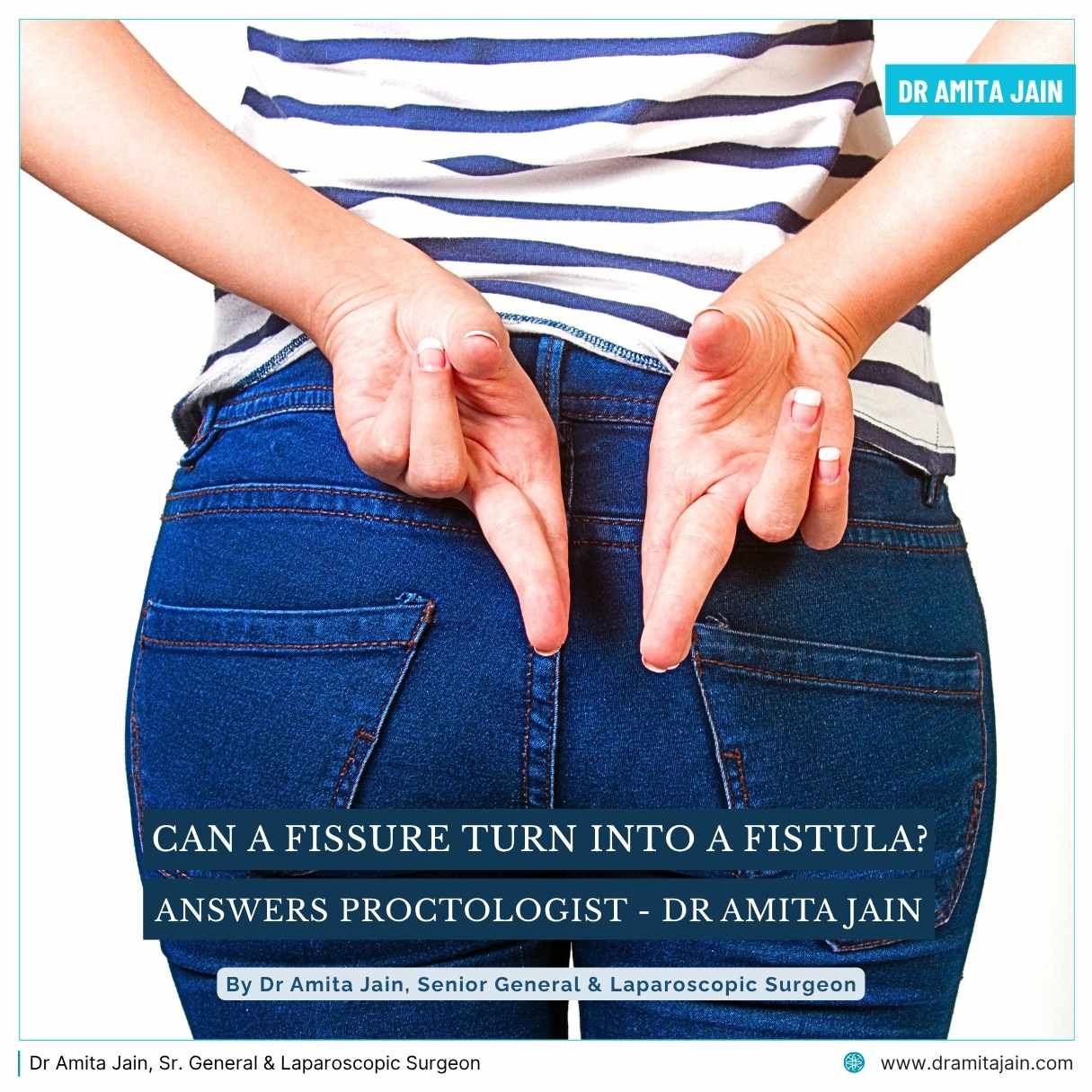Can a Fissure Turn Into a Fistula Answers Proctologist Dr Amita Jain