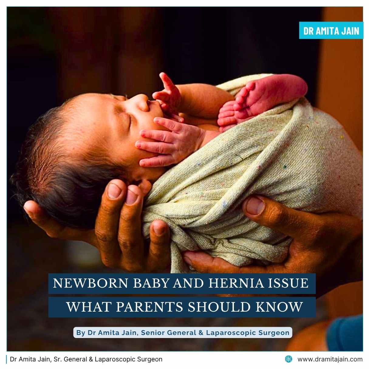 New born baby and hernia issue treatment Dr Amita Jain Sr General Surgeon