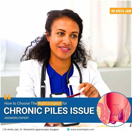 Dr Amita Jain Sr. Proctologist in Delhi on how to choose the right surgeon for chronic piles issue