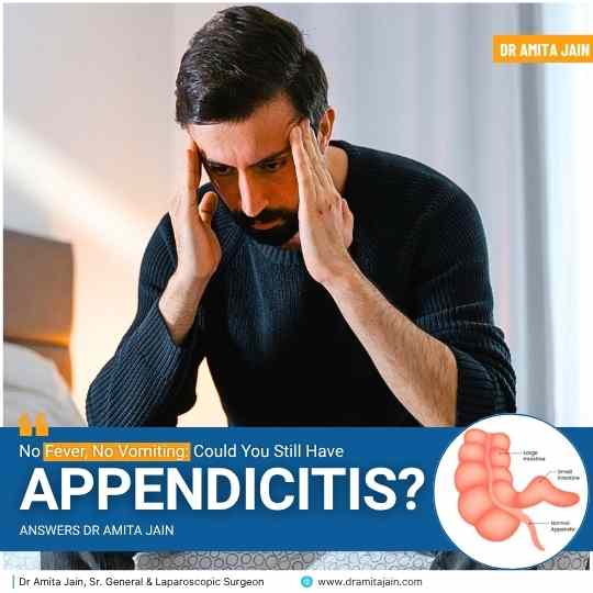 Dr Amita Jain Explains: Why Appendicitis Doesn’t Always Cause Fever or Vomiting