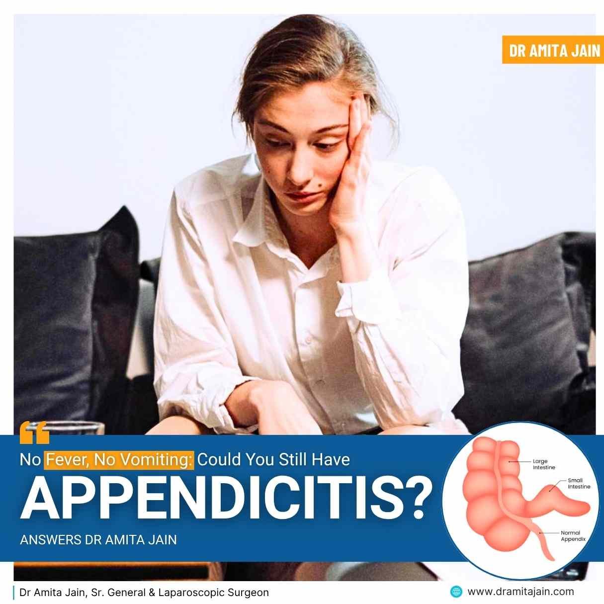 Dr Amita Jain Explains: Why Appendicitis Doesn’t Always Cause Fever or Vomiting