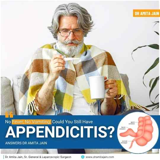 Dr Amita Jain Explains: Why Appendicitis Doesn’t Always Cause Fever or Vomiting
