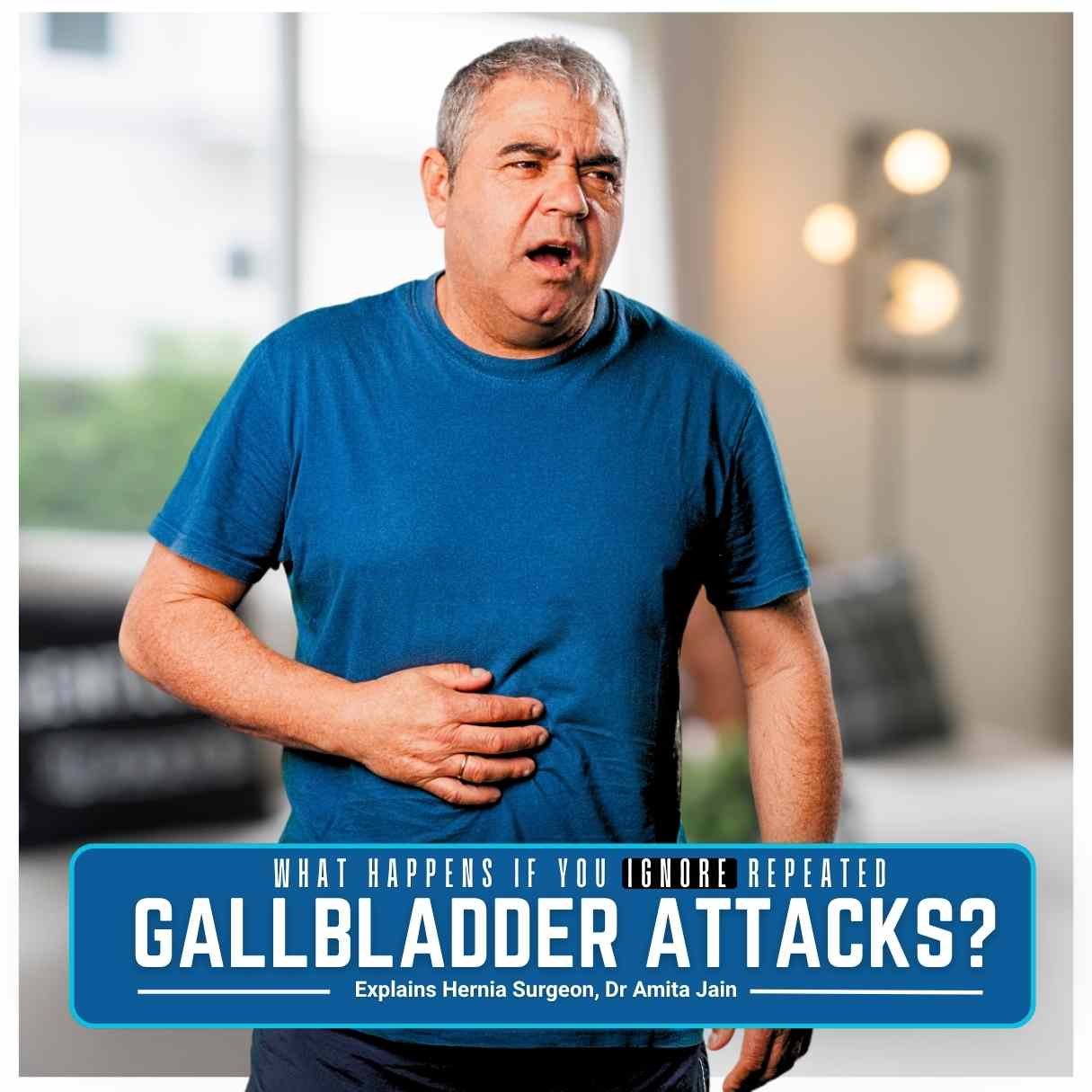 What Happens If You Ignore Repeated Gallbladder Attacks?