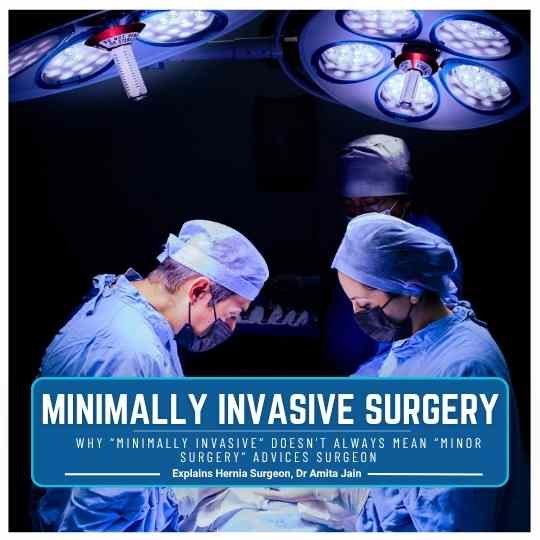 Why “Minimally Invasive” Doesn't Always Mean “Minor Surgery”
