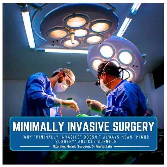 Why “Minimally Invasive” Doesn't Always Mean “Minor Surgery”